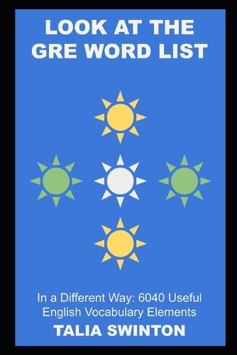 Look at the GRE Word List in a Different Way: 6040 Useful English Vocabulary Elements