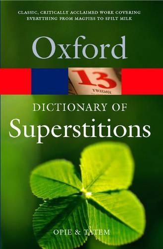 A Dictionary of Superstitions: (Oxford Paperback Reference)
