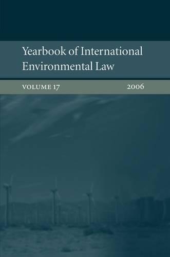 Yearbook of International Environmental Law: Volume 17, 2006