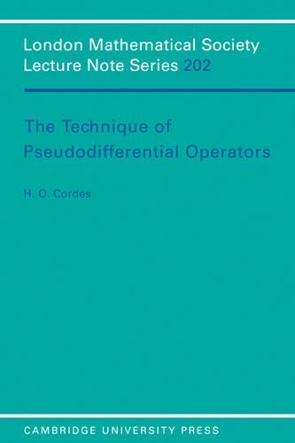 The Technique of Pseudodifferential Operators: (Series Number 202 London Mathematical Society Lecture Note Series)