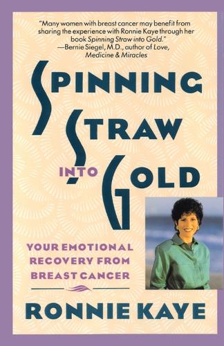Spinning Straw Into Gold: Your Emotional Recovery from Breast Cancer(English)