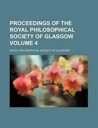 Proceedings of the Royal Philosophical Society of Glasgow Volume 4