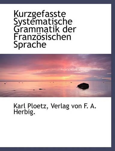 Kurzgefasste Systematische Grammatik Der Franzosischen Sprache