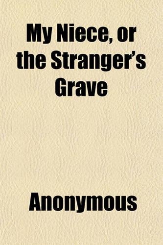 My Niece, or the Stranger's Grave: (English)