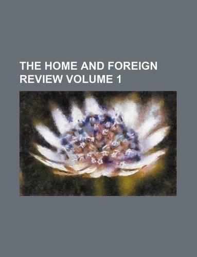 The Home and Foreign Review Volume 1