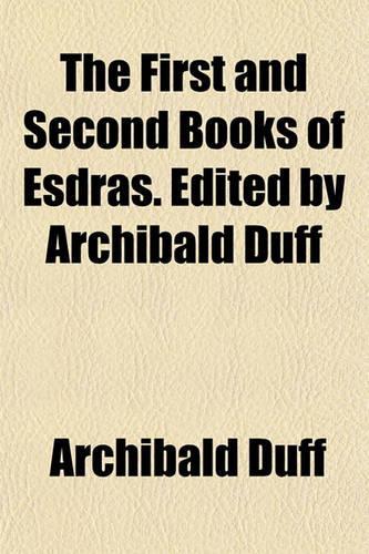 The First and Second Books of Esdras. Edited by Archibald Duff: (English)