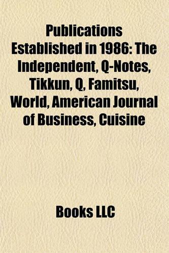 Publications Established in 1986: The Independent, Famitsu, Q-Notes, Tikkun, World, Zaman, American Journal of Business, Human Reproduction(English)