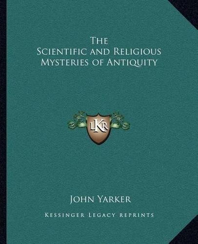 The Scientific and Religious Mysteries of Antiquity