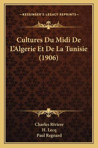Cultures Du Midi De L'Algerie Et De La Tunisie (1906)