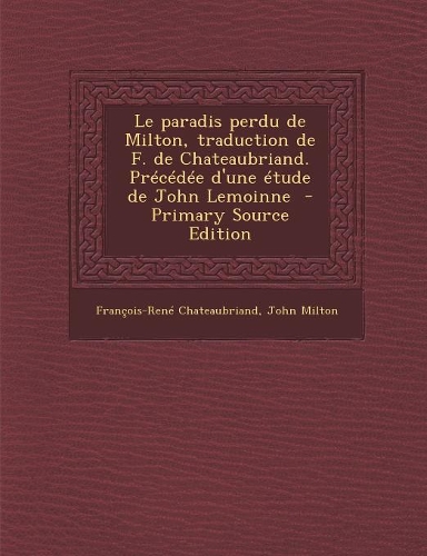 Le paradis perdu de Milton, traduction de F. de Chateaubriand. Précédée d'une étude de John Lemoinne