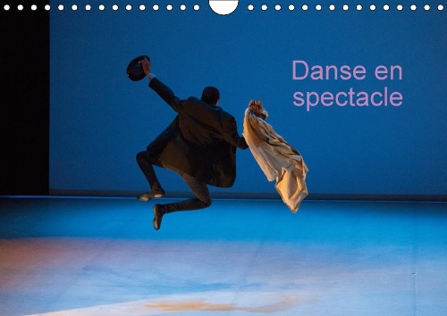 Danse En Spectacle 2018: Creation De Photographies De Danse En Spectacle.(Calvendo Sportif)
