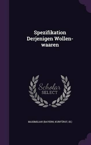 Spezifikation Derjenigen Wollen-waaren: (English)