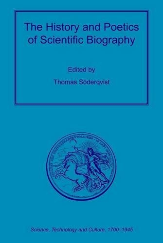 The History and Poetics of Scientific Biography