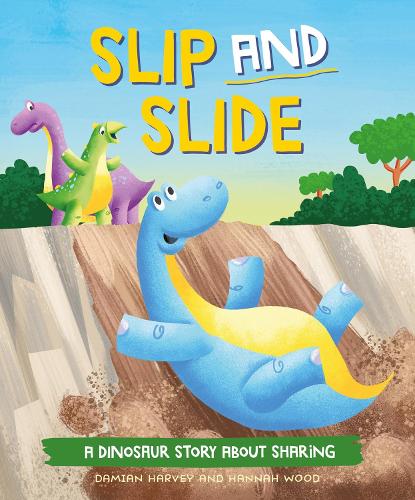A Dinosaur Story: Slip and Slide: A Dinosaur Story about Sharing(A Dinosaur Story)