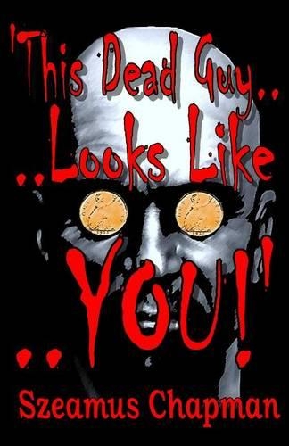 'This Dead Guy Looks Like You!'