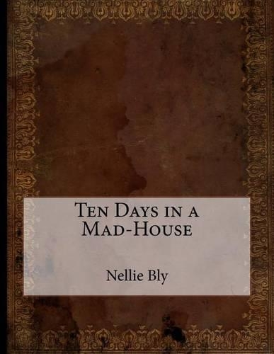 Ten Days in a Mad-House