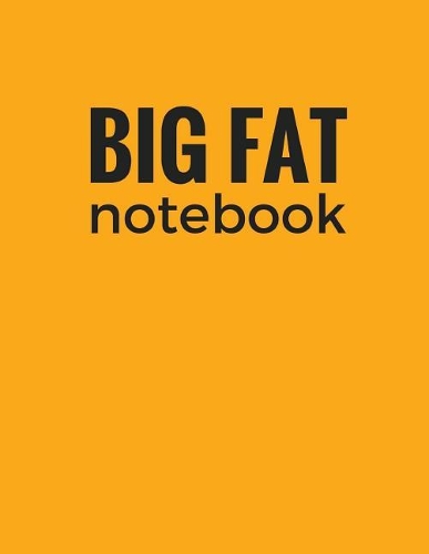 Big Fat Notebook: Orange, 600 Pages Ruled, Blank Notebook, Journal, Diary (Extra Large 8.5 x 11 inches)(Daily Notebook)