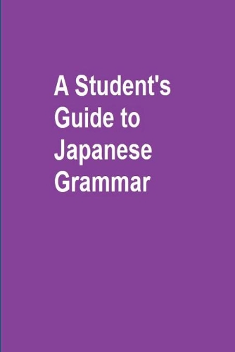 A Student's Guide to Japanese Grammar