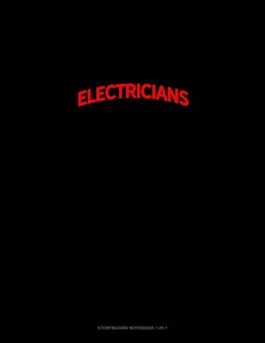 Bearded Electricians Do It Better: Storyboard Notebook 1.85:1(1519 Storyboard Notebook 1.85:1)
