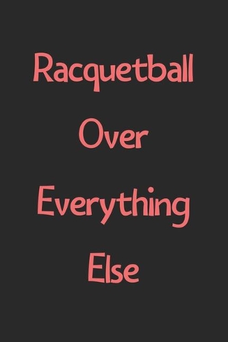 Racquetball Over Everything Else