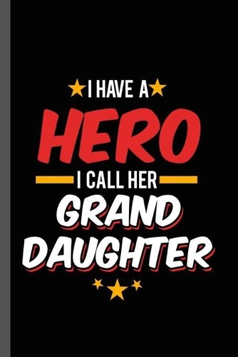 I have a Hero I call Her Granddaughter