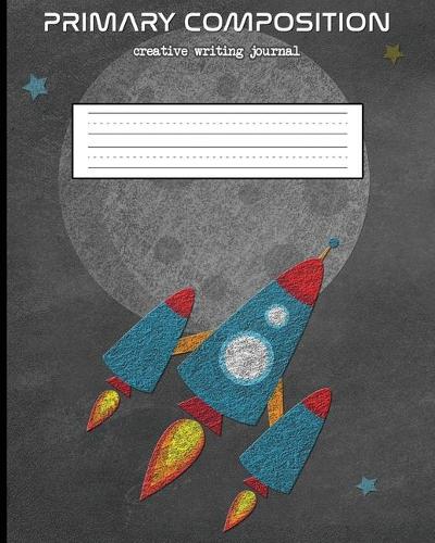 Primary Composition Creative Writing Journal: Dashed Mid Line Practice Paper for Print and Cursive Handwriting. Space Themed Cover with Chalkboard Style Pictures. Wide Ruled Notebook for Kinderg