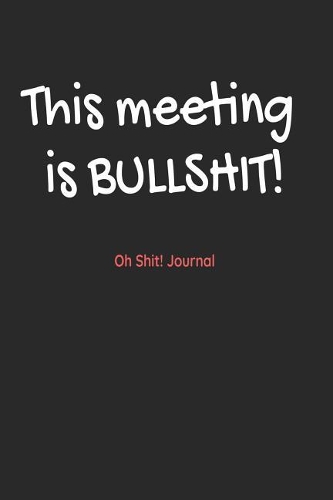 This Meeting Is Bullshit