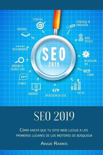 Seo 2019: C?mo Hacer Que Tu Sitio Web Llegu? a Los Primeros Lugares En Los Motores de B?squeda