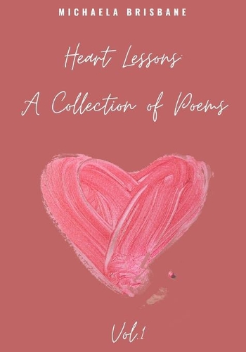 Heart Lessons: Collection of Poems(1 Vol.)