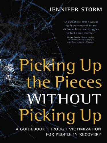Picking Up the Pieces without Picking Up: A Guidebook Through Victimization for People in Recovery