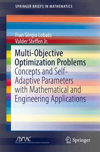 Multi-Objective Optimization Problems: Concepts and Self-Adaptive Parameters with Mathematical and Engineering Applications(SpringerBriefs in Mathematics)