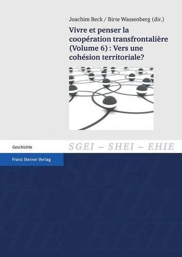 Vivre Et Penser La Cooperation Transfrontaliere. Vol. 6