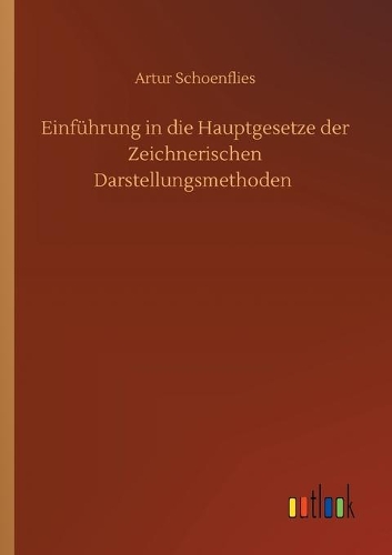 Einführung in die Hauptgesetze der Zeichnerischen Darstellungsmethoden