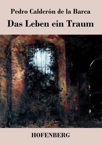 Das Leben ein Traum: (La vida es sueño)(German)