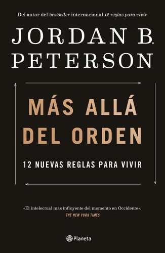Más Allá del Orden: 12 Nuevas Reglas Para Vivir / Beyond Order: 12 More Rules for Life: 12 Nuevas Reglas Para Vivir
