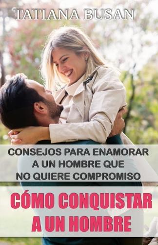 Cómo conquistar a un hombre