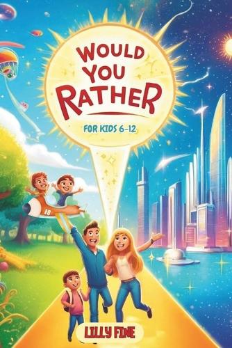 Would You Rather For Kids 6-12