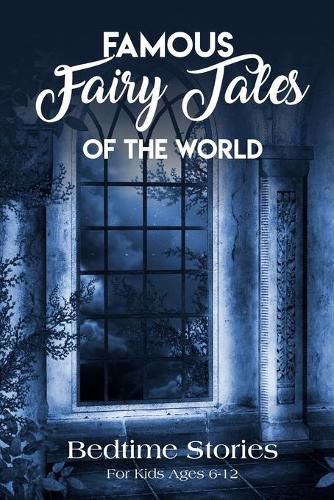 Famous Fairy Tales Of The World Bedtime Stories For Kids Ages 6-12