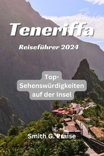 Teneriffa Reiseführer 2024: Top-Sehenswürdigkeiten auf der Insel