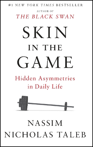 Skin in the Game: Hidden Asymmetries in Daily Life(Incerto)