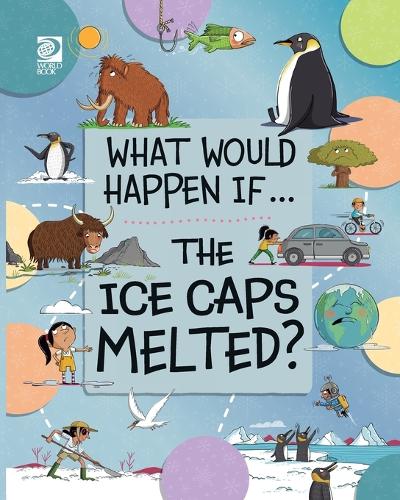 The Ice Caps Melted?: (6 What Would Happen If...)