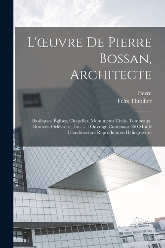 L'oeuvre de Pierre Bossan, architecte