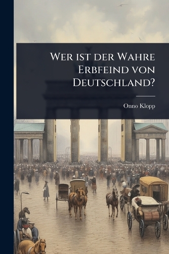 Wer ist der Wahre Erbfeind von Deutschland?