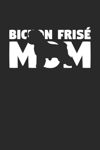 Bichon Frise Journal - Bichon Frise Notebook 'Bichon Frise Mom' - Gift for Dog Lovers