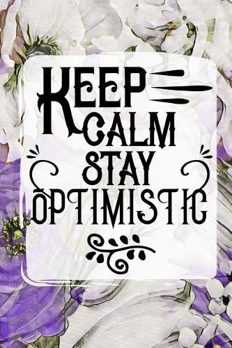 Keep Calm Stay Optimistic: 52 Week Positivity Journal for Women Gratitude Diary Soft Purple Flowers 6x9 175 Page Softbound Matte Cover