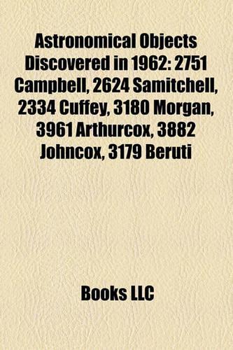 Astronomical Objects Discovered in 1962: 2751 Campbell, 2334 Cuffey, 2624 Samitchell, 3180 Morgan, 3961 Arthurcox, 3882 Johncox, 3179 Beruti(English)
