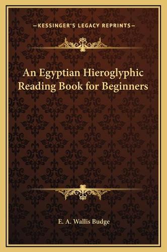 An Egyptian Hieroglyphic Reading Book for Beginners: (English)