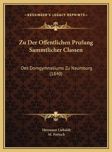 Zu Der Offentlichen Prufung Sammtlicher Classen
