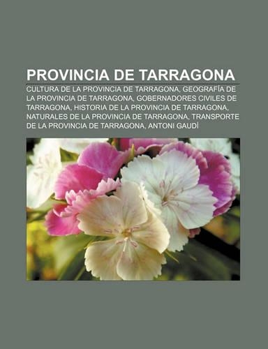 Provincia de Tarragona: Cultura de La Provincia de Tarragona, Geografia de La Provincia de Tarragona, Gobernadores Civiles de Tarragona(Spanish)