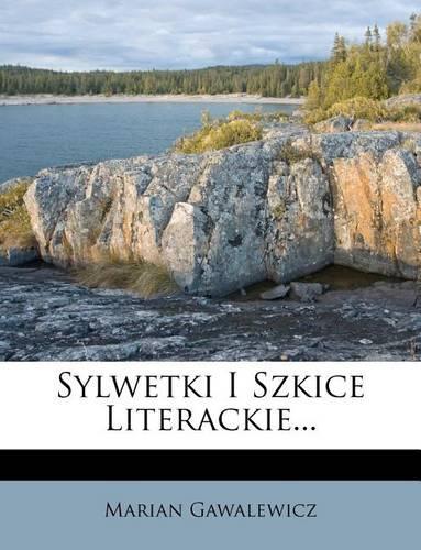 Sylwetki I Szkice Literackie...